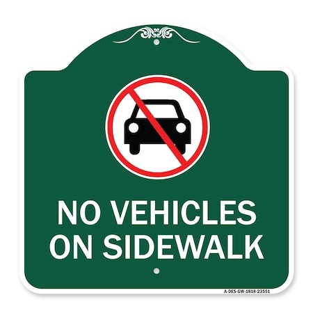 Signmission Designer Series Sign No Vehicles on Sidewalk, Green & White Aluminum Sign, 18" x 18", GW-1818-23551 A-DES-GW-1818-23551